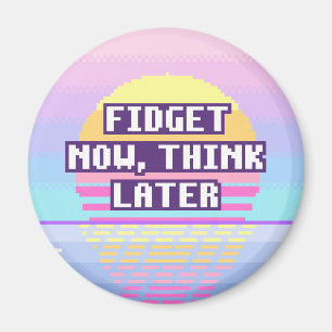 Fidgeta Nu, Tänk Sen Neurodivergent Magnet