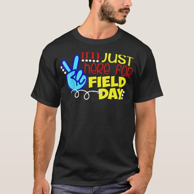 Field Day  Last Day School Just Here For Field Day T Shirt (Framsida)
