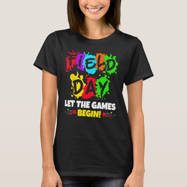 Field Day Let The Games Begin Last Day Of School B T Shirt (Framsida)
