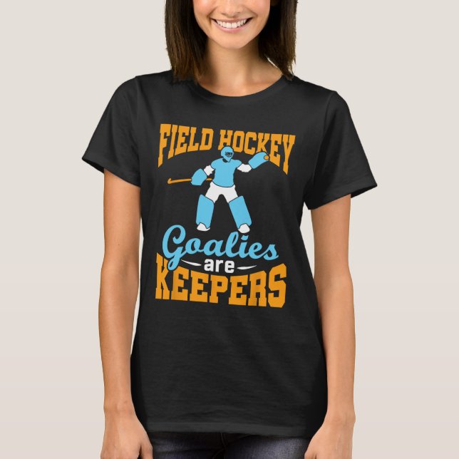 Field Hockey Goalie Goalkeeper Pun Goalies Are Kee T Shirt (Framsida)