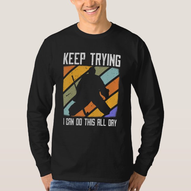 Field Hockey Goalie Quote Keep Trying Goal Keeper  T Shirt (Framsida)