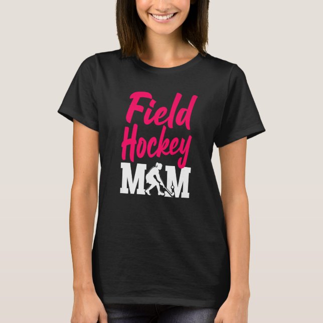 Field Hockey Mom Field Hockey Mom T Shirt (Framsida)