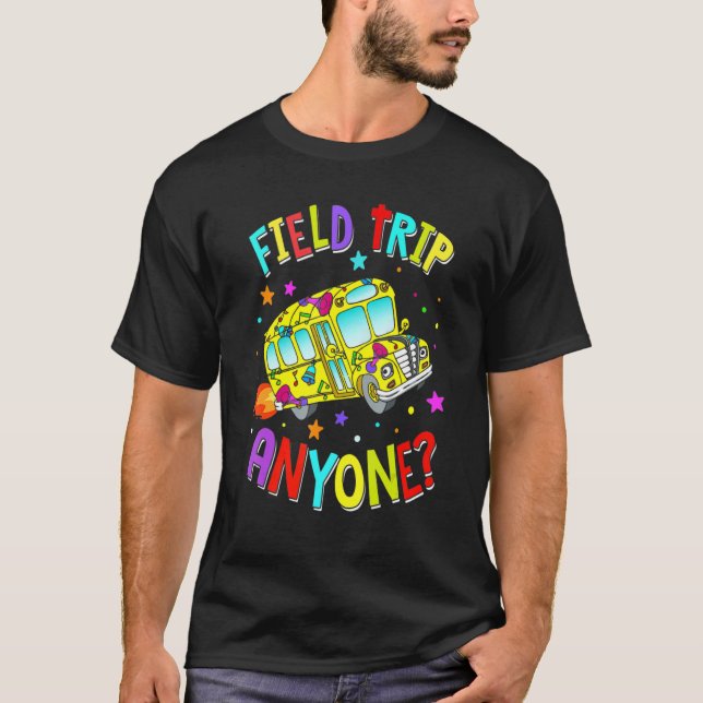 Field Trip Anyone Teacher Teaching School Bus Back T Shirt (Framsida)