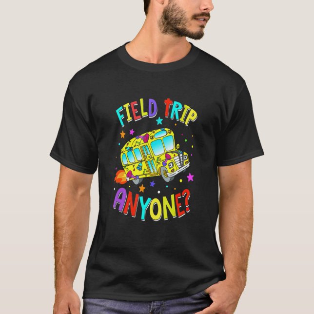 Field Trip Anyone Teacher Teaching School Bus T Shirt (Framsida)