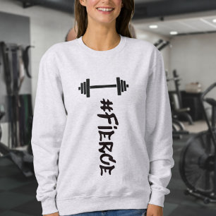 #Fierce Barbell Sweatshirt T Shirt