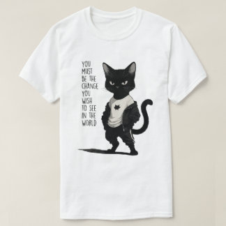 Fierce Black Cat Be The Change Quote - Inspiration T Shirt