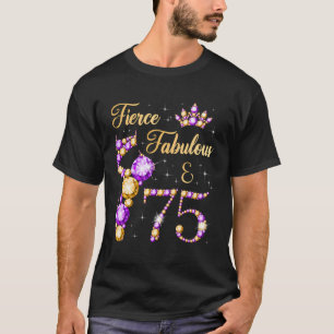 Fierce Fabulous 75-årig 75:e-födelsedagskalender B T Shirt