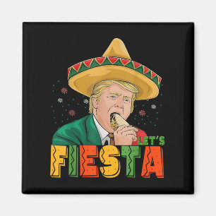 Fiesta Funny Trump Cinco De Mayo Mexican Part Magnet