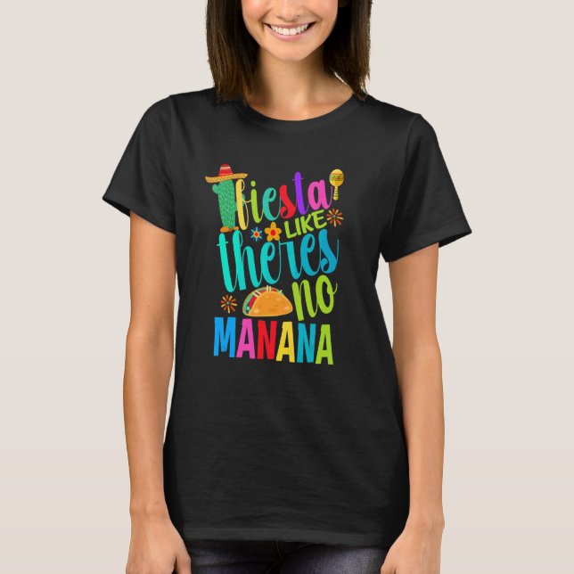 Fiesta like Theres No Manana Cinco De Mayo Manar W T Shirt (Framsida)