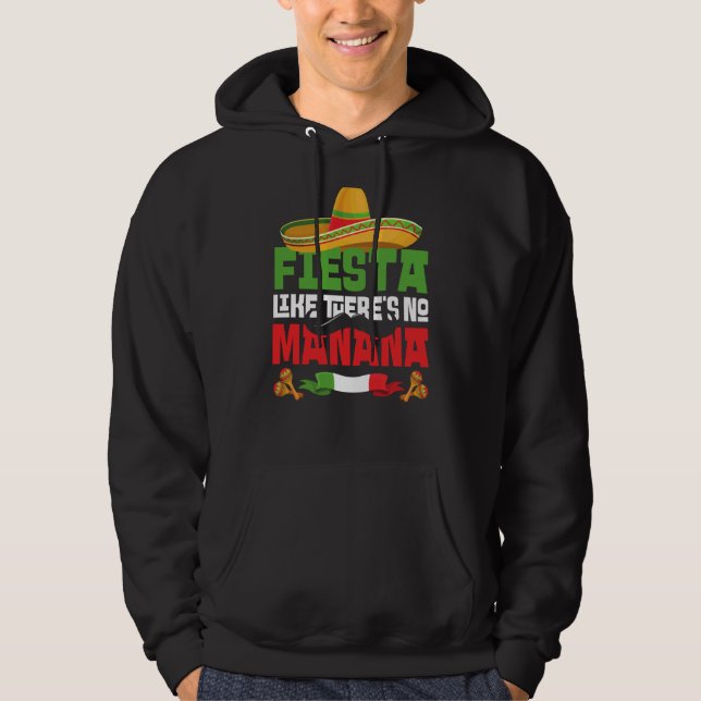 Fiesta Like There's No Manana Cinco De Mayo Mexica Hoodie (Framsida)