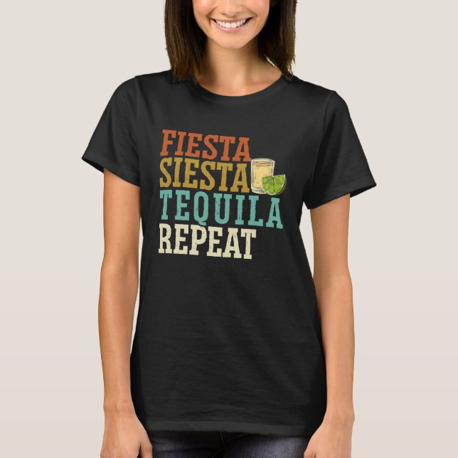 Fiesta Siesta Tequila Repeat Alcohol Drinker Drink T Shirt (Framsida)