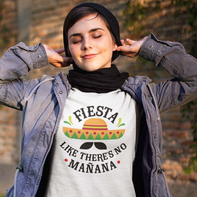 Fiesta T Shirt (Fiesta Like There's No Mañana - Cinco De Mayo Shirt)