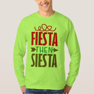 Fiesta then siesta t shirt