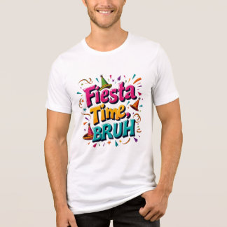 Fiesta Time Bruh Funny Party T Shirt