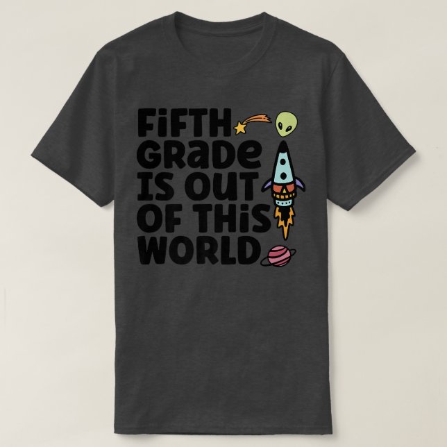 Fifth Grade Is Out Of This World  T Shirt (Design framsida)
