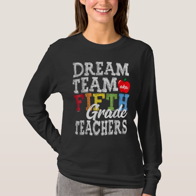 Fifth Grade Teachers Dream Team Aka 5th Grade Teac T Shirt (Framsida)