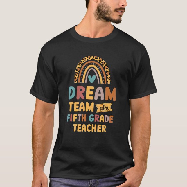 Fifth Grade Teachers Dream Team Aka 5th Teacher T Shirt (Framsida)