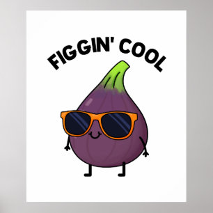 Figgin Coola Funny Fig Food Pun Poster