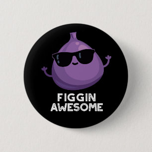 Figgin Fantastisk Funny Fruit Fig Pun Mörk BG Knapp