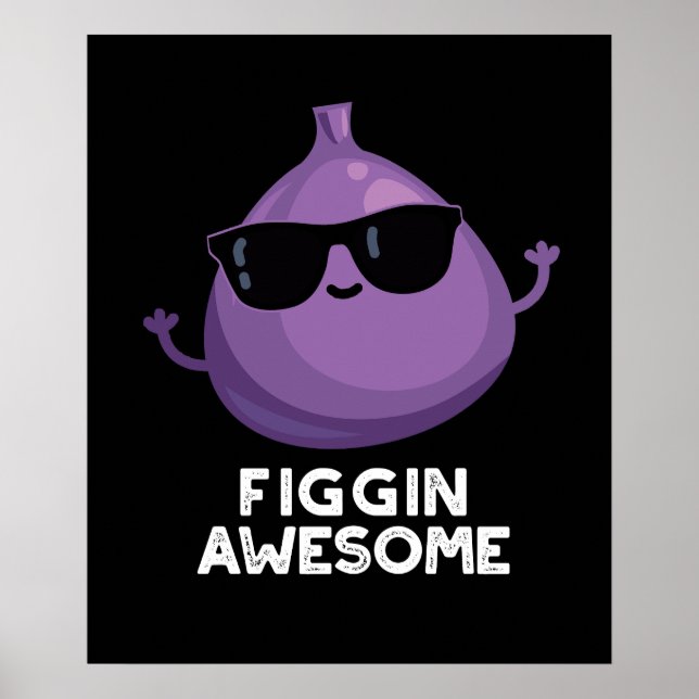 Figgin Fantastisk Funny Fruit Fig Pun Mörk BG Poster (Framsidan)