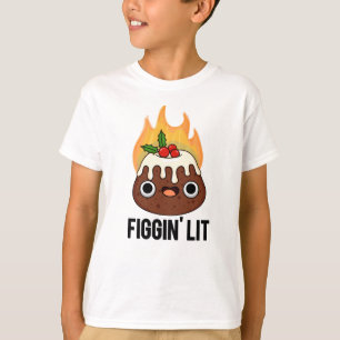 Figgin Lit Funny Figgy Pudding Pun T Shirt