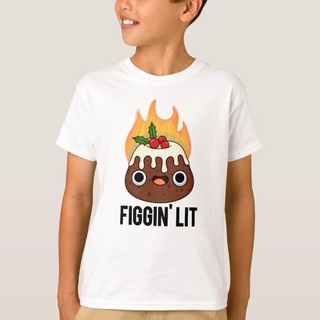 Figgin Lit Funny Figgy Pudding Pun T Shirt (Framsida)