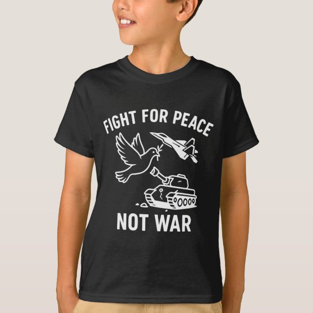 Fight For Peace Not War Anti War Stateme _1  T Shirt (Framsida)