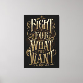 Fight for what you want canvastryck