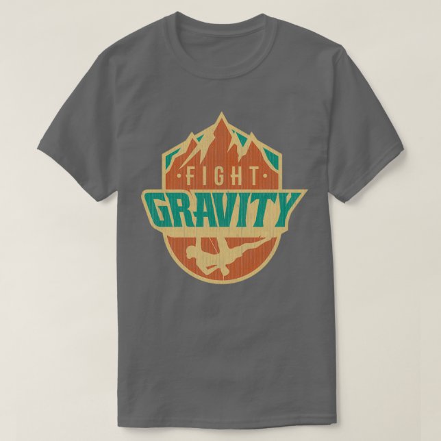 Fight Gravity Mountain Wall Climbing T  Shirt (Design framsida)