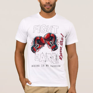 Fight Hard – Dein Knockout-Moment T Shirt