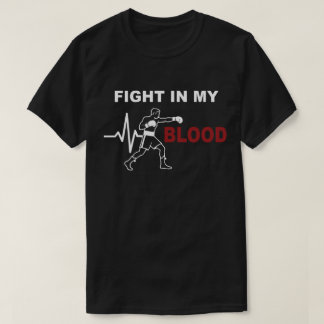 Fight In My Blood Boxing Motivation T Shirt