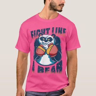 Fight like a bear t shirt