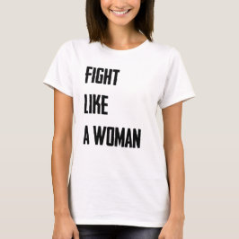 Fight Like Woman T Shirt