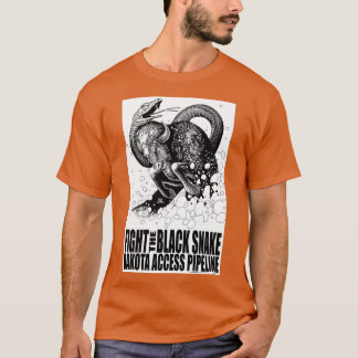 Fight the Black Snake NODAPL  T Shirt