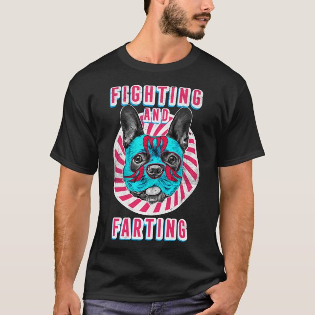 Fighting and Farting Lucha Libre Frenchie Hund Hum T Shirt (Framsida)