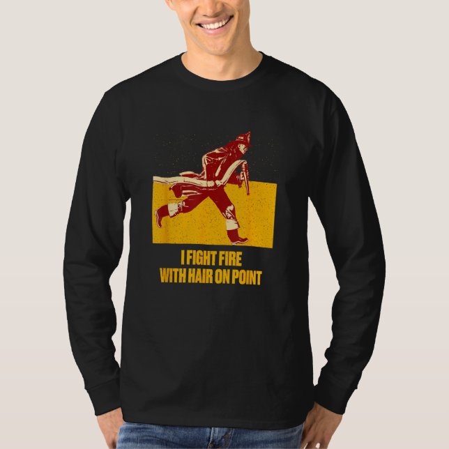 Fights Fire Hair on Point  Firefighter Humor Firem T Shirt (Framsida)