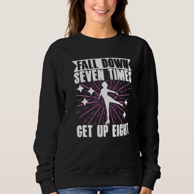Figure Skater Fall Down Seven TimesGet Up Eight Ic T Shirt (Framsida)