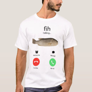 Fih Calling Remind me Message Decline Accept Phone T Shirt