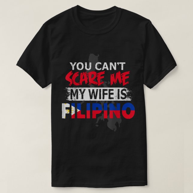 Filipina Maka Gift du Skrämmer mig inte att min fr T Shirt (Design framsida)