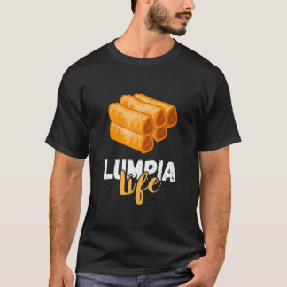 Filipino Vår Roll Lumpia Life Pinoy Foodie Lump T Shirt