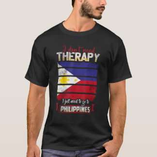 Filippinerna jag behöver bara åka till Filippinern T Shirt