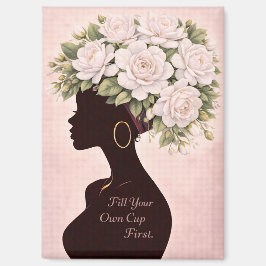 Fill Your Own Cup First Inspirational Magnet