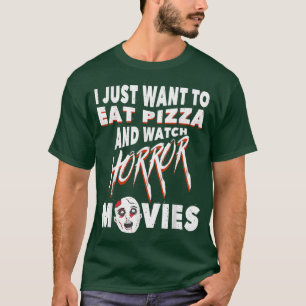 Filmen Eat Pizza och Watch Horror Movies älskare T Shirt