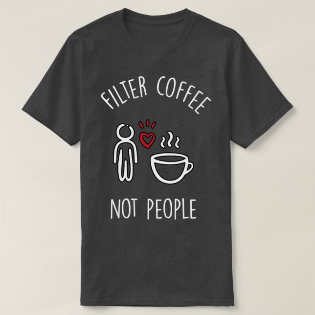 Filterkaffe, inte människor 2 t shirt (Design framsida)