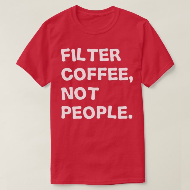 Filterkaffe, inte personer t shirt (Design framsida)