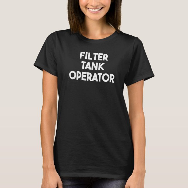 Filtertankoperatör   t shirt (Framsida)