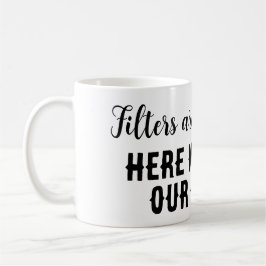 Filtren är till kaffe...Här säger vi: Kaffemugg
