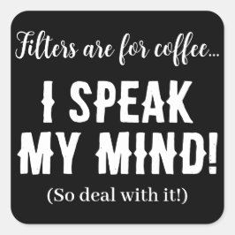 Filtren är till kaffe... jag säger vad jag tycker! fyrkantigt klistermärke