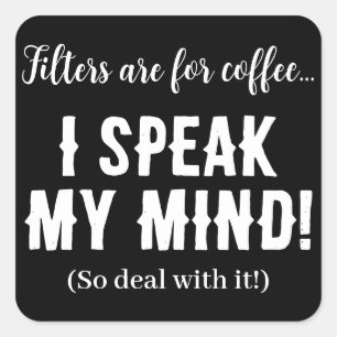 Filtren är till kaffe... jag säger vad jag tycker! fyrkantigt klistermärke