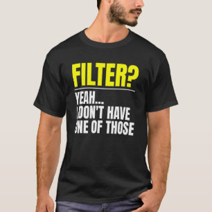 Filtrera det där filtret.. t shirt